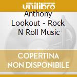 Anthony Lookout - Rock N Roll Music cd