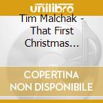 Tim Malchak - That First Christmas Night cd