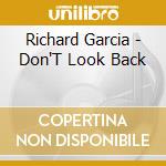 Richard Garcia - Don'T Look Back cd musicale di Richard Garcia