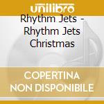 Rhythm Jets - Rhythm Jets Christmas cd