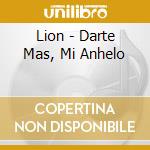 Lion - Darte Mas, Mi Anhelo cd