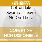Cottondale Swamp - Leave Me On The Suwannee cd