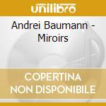 Andrei Baumann - Miroirs cd