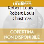 Robert Louis - Robert Louis Christmas cd