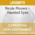Nicole Mooers - Haunted Eyes cd musicale di Nicole Mooers