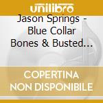 Jason Springs - Blue Collar Bones & Busted Knuckles cd