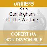 Rick Cunningham - Till The Warfare Is Over cd