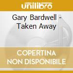 Gary Bardwell - Taken Away cd
