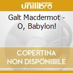 Galt Macdermot - O, Babylon! cd