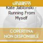 Kate Jablonski - Running From Myself cd
