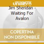 Jim Sheridan - Waiting For Avalon cd