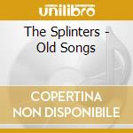 The Splinters - Old Songs cd