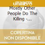 Mostly Other People Do The Killing - Loafer'S Hollow cd