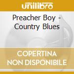 Preacher Boy - Country Blues cd musicale di Preacher Boy