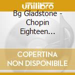 Bg Gladstone - Chopin Eighteen Pieces cd