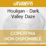 Houligan - Dark Valley Daze cd