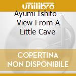 Ayumi Ishito - View From A Little Cave cd