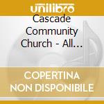 Cascade Community Church - All Ye Faithful