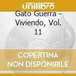 Gato Guerra - Viviendo, Vol. 11 cd