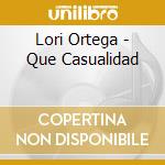 Lori Ortega - Que Casualidad cd