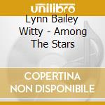 Lynn Bailey Witty - Among The Stars cd
