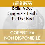 Bella Voce Singers - Faith Is The Bird cd