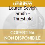 Lauren Sevigh Smith - Threshold cd