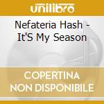 Nefateria Hash - It'S My Season cd