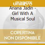Ariana Jadin - Girl With A Musical Soul cd