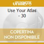 Use Your Atlas - 30 cd