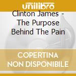 Clinton James - The Purpose Behind The Pain