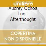 Audrey Ochoa Trio - Afterthought cd