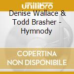 Denise Wallace & Todd Brasher - Hymnody cd