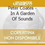 Peter Coates - In A Garden Of Sounds cd musicale di Peter Coates