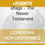 sBags - The Newer Testament cd musicale di sBags