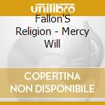 Fallon'S Religion - Mercy Will cd