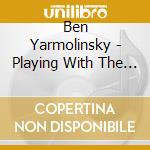 Ben Yarmolinsky - Playing With The Big Boys cd