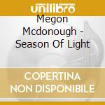 Megon Mcdonough - Season Of Light cd