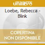 Loebe, Rebecca - Blink cd