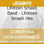 Lifeteen Smash Band - Lifeteen Smash Hits cd