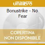 Bonustrike - No Fear cd musicale di Bonustrike