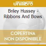 Briley Hussey - Ribbons And Bows cd
