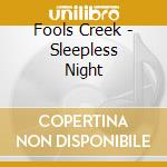 Fools Creek - Sleepless Night cd