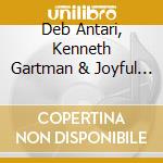 Deb Antari, Kenneth Gartman & Joyful Noise Choir - Musical Meditations Of Self Ii cd