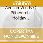 Aeolian Winds Of Pittsburgh - Holiday Classics cd