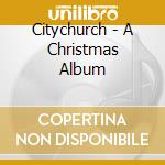 Citychurch - A Christmas Album cd