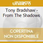 Tony Bradshaw - From The Shadows cd