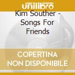 Kim Souther - Songs For Friends