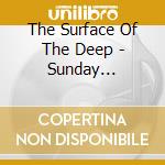 The Surface Of The Deep - Sunday Bulletin cd