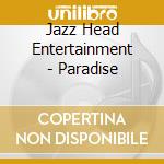 Jazz Head Entertainment - Paradise cd